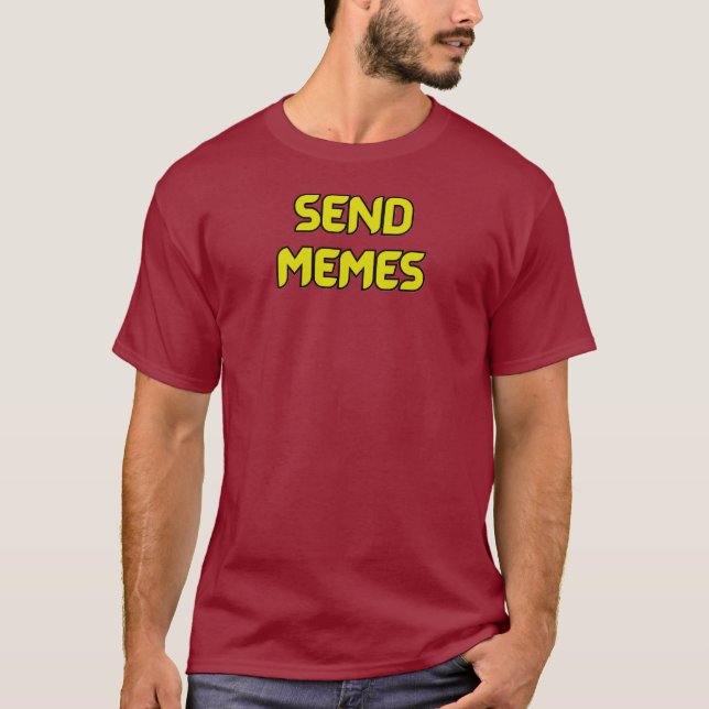 Send Memes T-Shirt (Front)