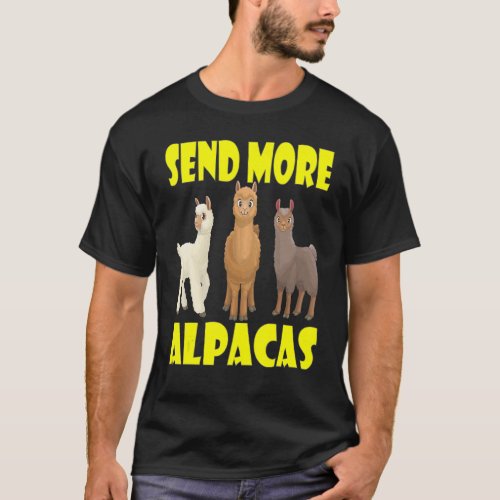 Send More Alpacas Alpaca And Llamas T-Shirt