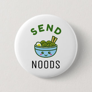Send Noods Funny Pun Kawaii Ramen Noodles Button