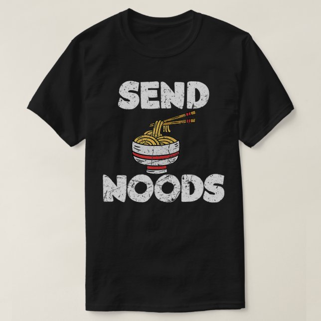 Send Noods Funny Ramen Noodle  T-Shirt (Design Front)