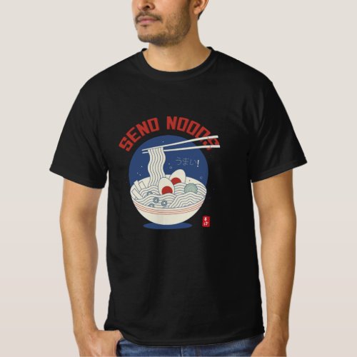 Send Noods Japanese Noodle Soup Ramen T_Shirt