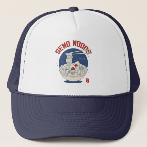 Send Noods Japanese Noodle Soup Ramen T_Shirt Trucker Hat