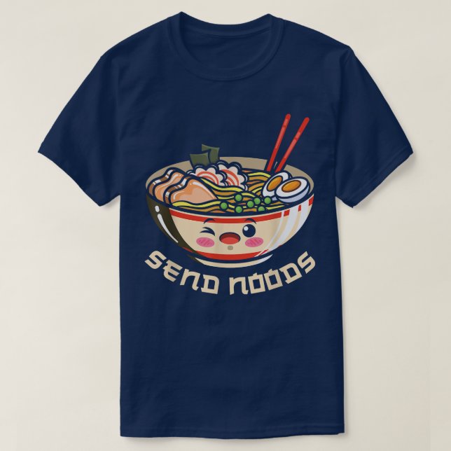 Send Noods Ramen Bowl Kawaii Japanese Noodles Anim T-Shirt (Design Front)