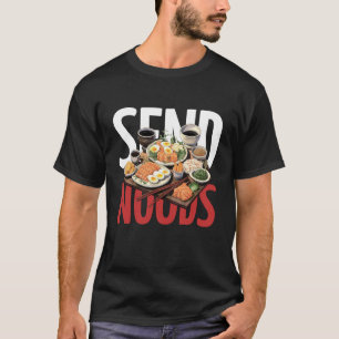 Send Noods  T-Shirt