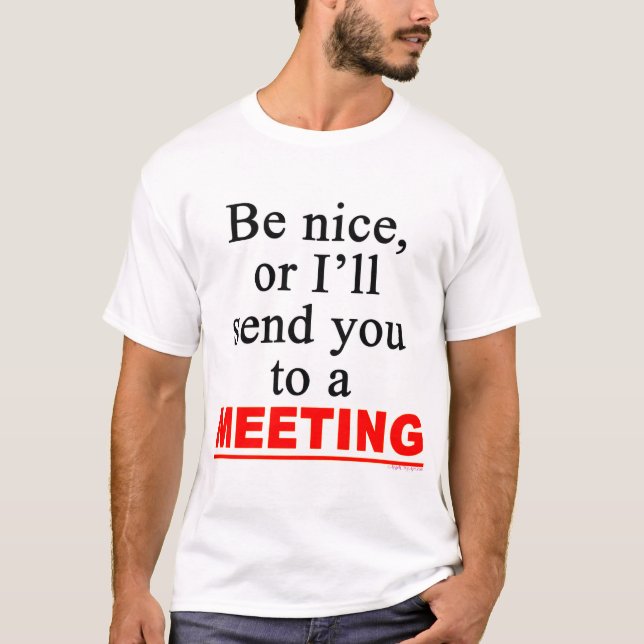 Send You To A Meeting Sarcastic Office Humor T-Shirt (Front)