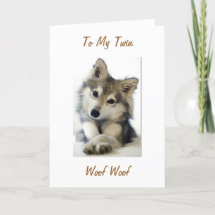 SENDING A PUPPY HUSKY TO MY TWIN ON YOUR BIRTHDAY CARD