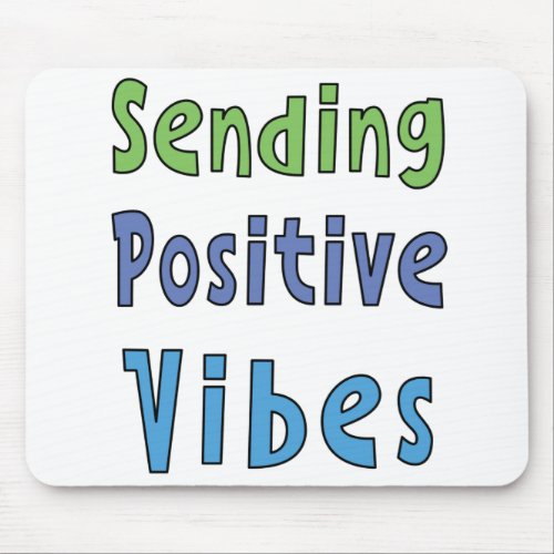 Sending Positive Vibes   Mouse Pad