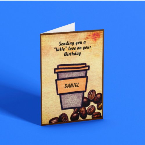 Sending you a latte love customisable birthday card