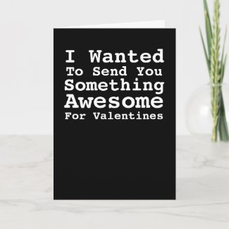 Sending You Something Awesome For Valentines Holiday Card