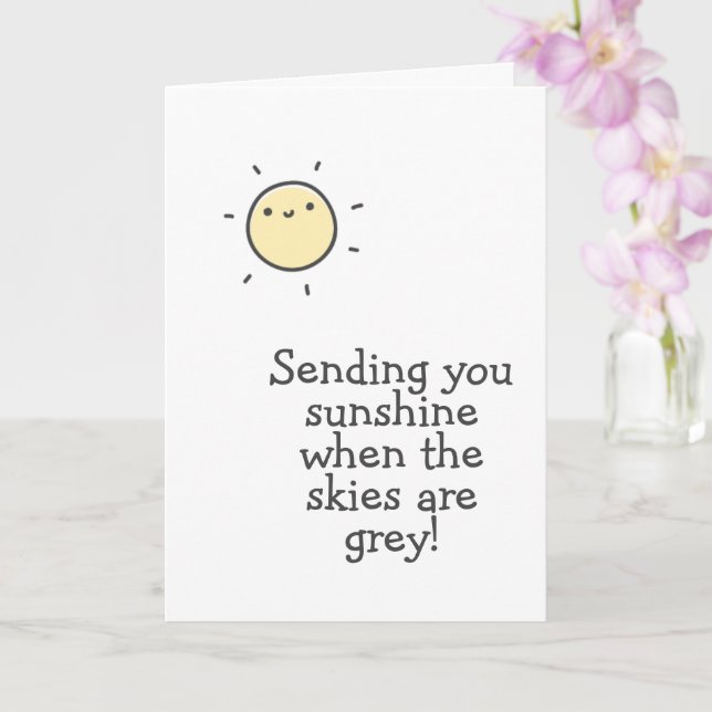 Sending you sunshine when the skies are grey!  card (Orchid)