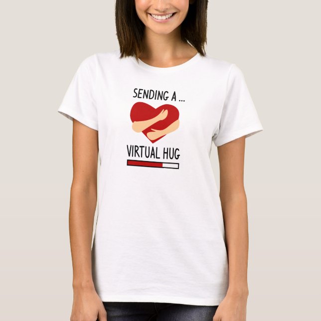 Sending your a Virtual Hug T-Shirt (Front)