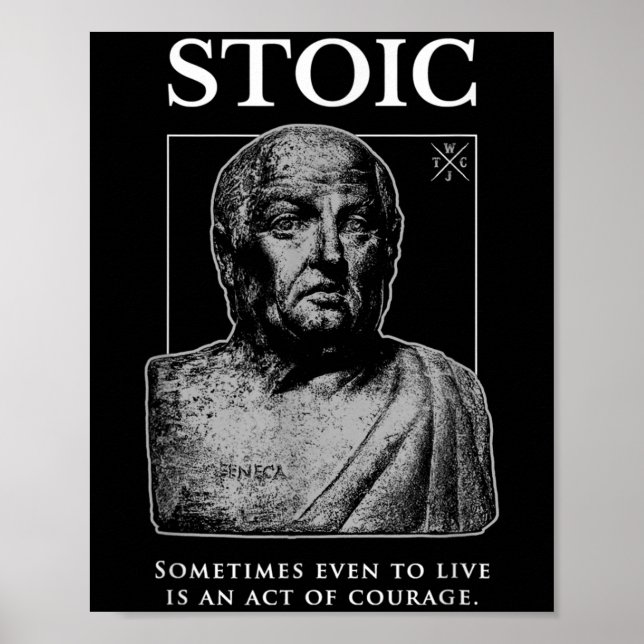 Seneca “act Of Courage” Stoicism Quote  Poster (Front)