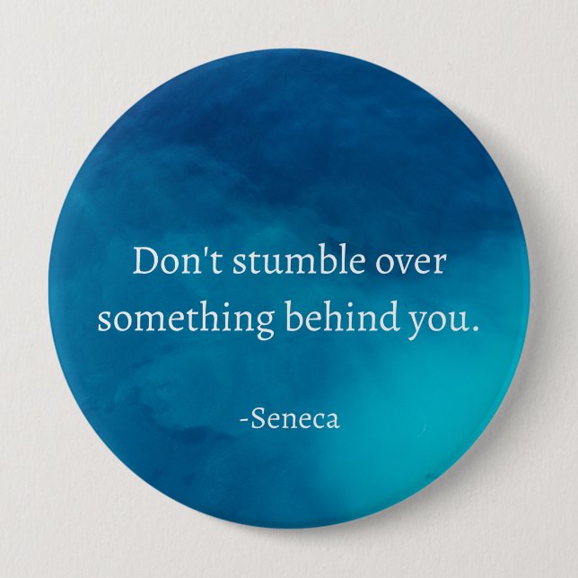 Seneca: Focus Forward, Don't Stumble on Past Button (Front)