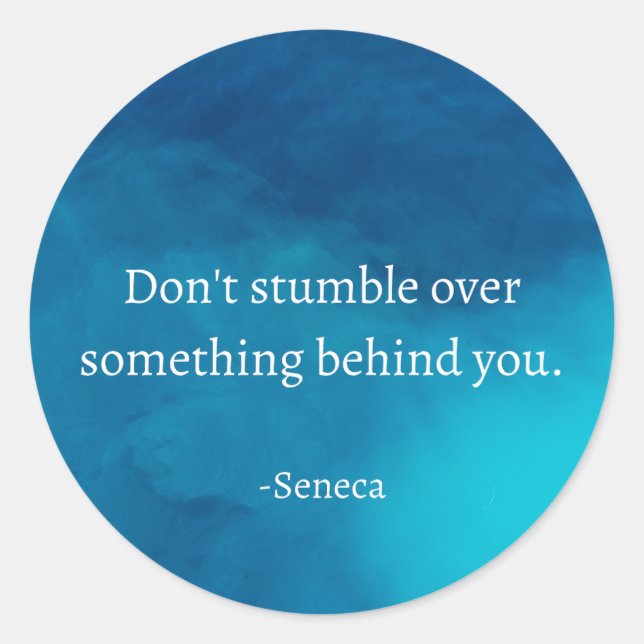 Seneca: Focus Forward, Don't Stumble on Past Classic Round Sticker (Front)