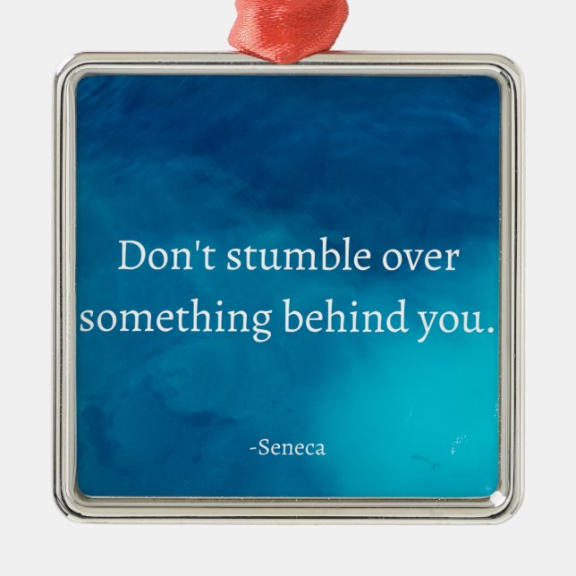 Seneca: Focus Forward, Don't Stumble on Past Metal Ornament (Front)