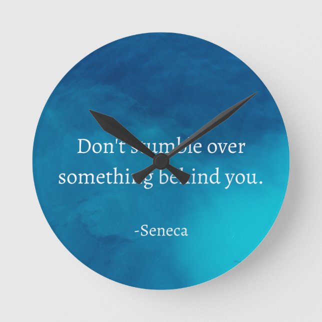 Seneca: Focus Forward, Don't Stumble on Past Round Clock (Front)