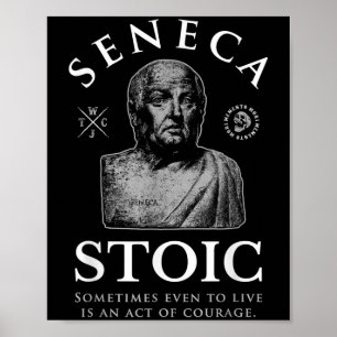 Seneca Quote “act Of Courage” Stoicism Poster