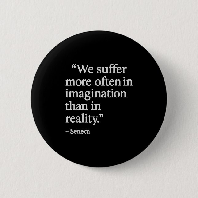 Seneca Quote Suffer In Imagination Stoic Philosoph Button (Front)