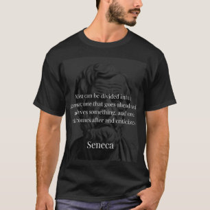 Seneca's Division: The Doers and the Critics T-Shirt