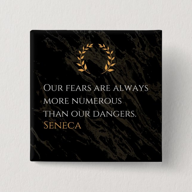 Seneca's Insight: Fears Compared to Real Dangers Button (Front)