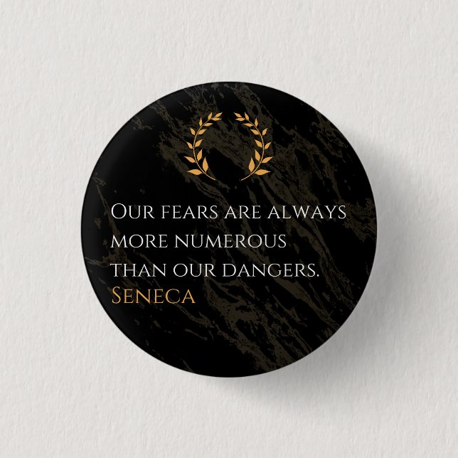 Seneca's Insight: Fears Compared to Real Dangers Button (Front)