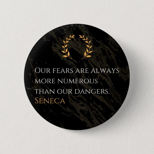 Seneca's Insight: Fears Compared to Real Dangers Button (Front)