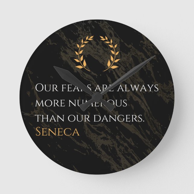 Seneca's Insight: Fears Compared to Real Dangers Round Clock (Front)