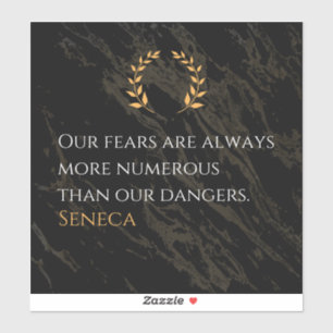 Seneca's Insight: Fears Compared to Real Dangers Sticker