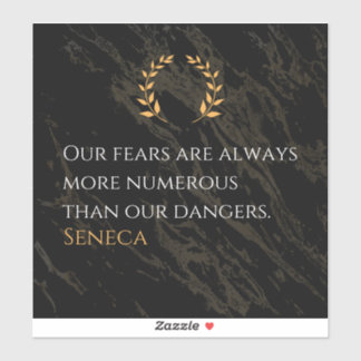 Seneca's Insight: Fears Compared to Real Dangers Sticker