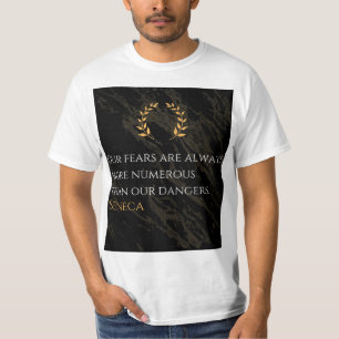 Seneca's Insight: Fears Compared to Real Dangers T-Shirt