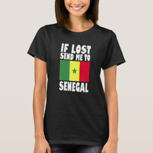 Senegal Flag Design  If lost send me to Senegal Pr T-Shirt