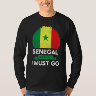 Senegal Is Calling I Must Go Heritage - Roots Prid T-Shirt