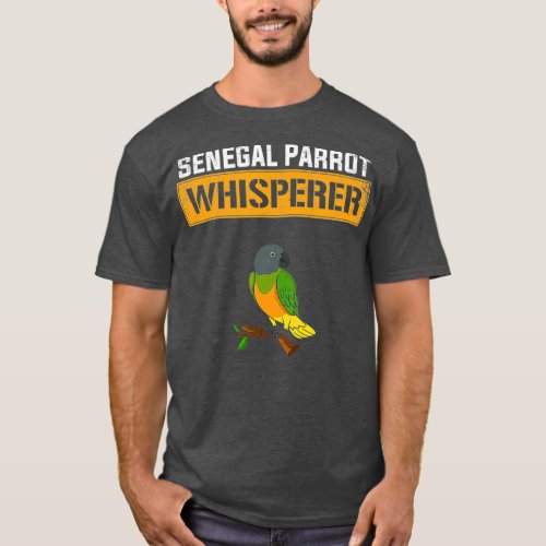 senegal parrot whisperer senegal parrot T_Shirt