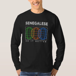 Senegalese Do It Better Patriotic Humor Nationali T-Shirt