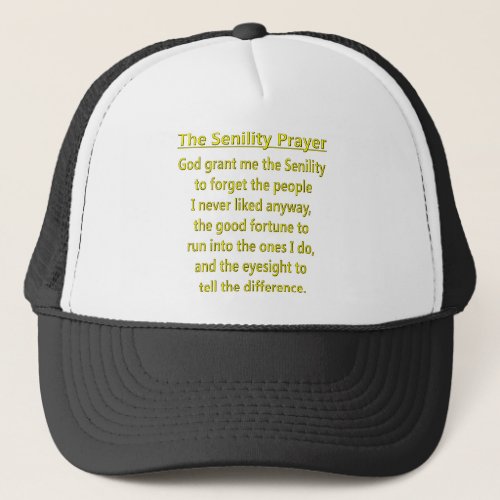 Senility Prayer Trucker Hat