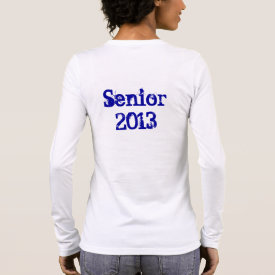 Senior 2013 (Personalize) Long Sleeve T-Shirt