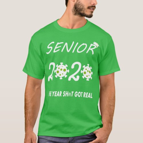 Senior 2020 The Year When Got Real Graduation Funn T_Shirt
