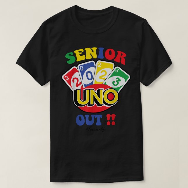 Senior 2023 uno out Funny Class Of 2023  T-Shirt (Design Front)