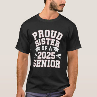 Senior 2025 Proud Sister of a Graduate Graduation T-Shirt