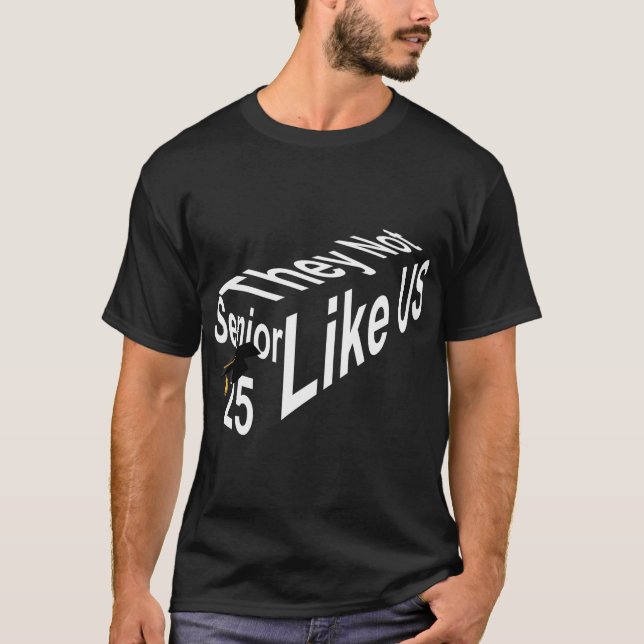 "Senior 25: They Not Like Us" T-Shirt (Front)