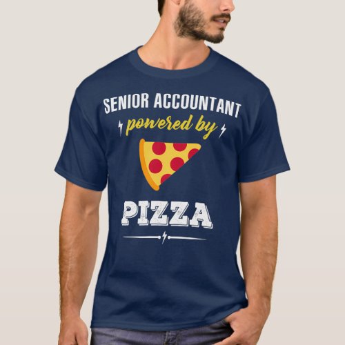 Senior Accountant Powered By Pizza T_Shirt