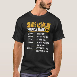 Senior Associate Hourly Rate Senior Assistant T-Shirt