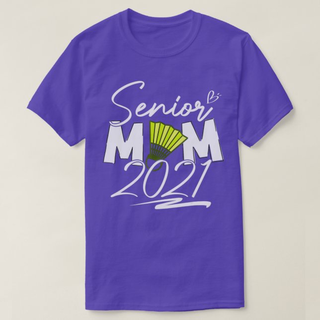 Senior Badminton Mom Class of 2021 Graduation T T-Shirt (Design Front)