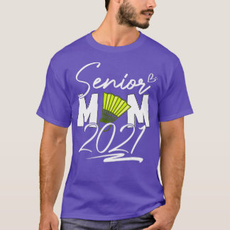 Senior Badminton Mom Class of 2021 Graduation T T-Shirt