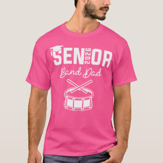 Senior Band Dad 2026 Marching Band Class Of 2026 D T-Shirt