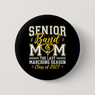 Senior Band Mom Cl Of 2027 The Last Marching Grad Button