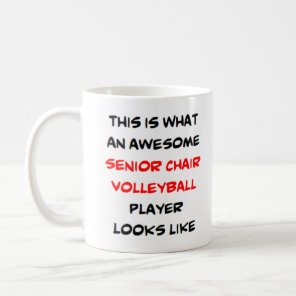 senior chair volleyball player, awesome coffee mug