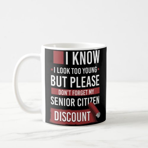 Senior Citizen Discount Reminder Quote Funny Gag G Coffee Mug