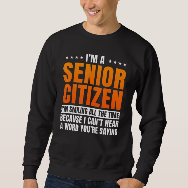 Senior Citizen Retiree Pensioner Old People Elderl Sweatshirt (Front)