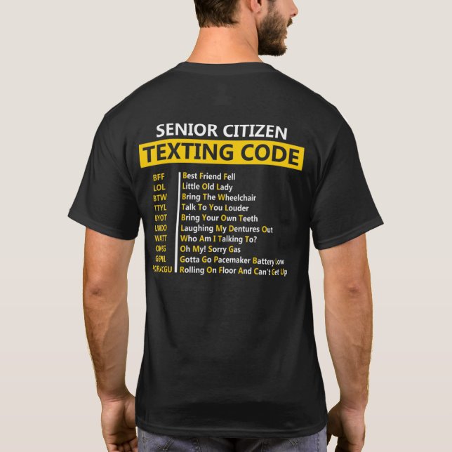 Senior Citizen Texting Code Bff Lol Btwttyl Byot L T-Shirt (Back)